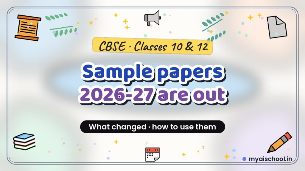 CBSE Sample Papers 2026-27 Are Out: What Changed, and How to Use Them